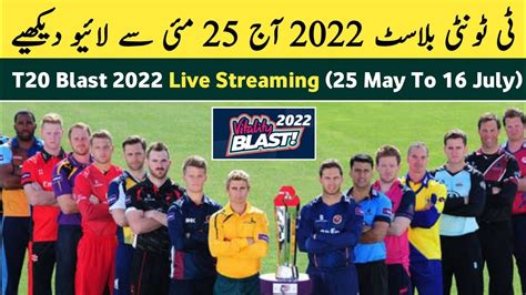 english t20 blast cricbuzz|T20 Blast 2022 schedule, live scores and results .